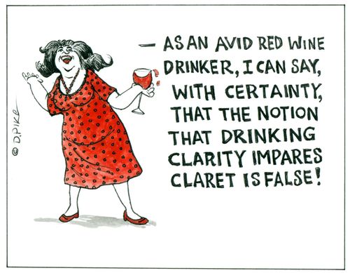 "As an avid red wine drinker, I can say, with certainty, that the notion that drinking clarity impares claret is false!"