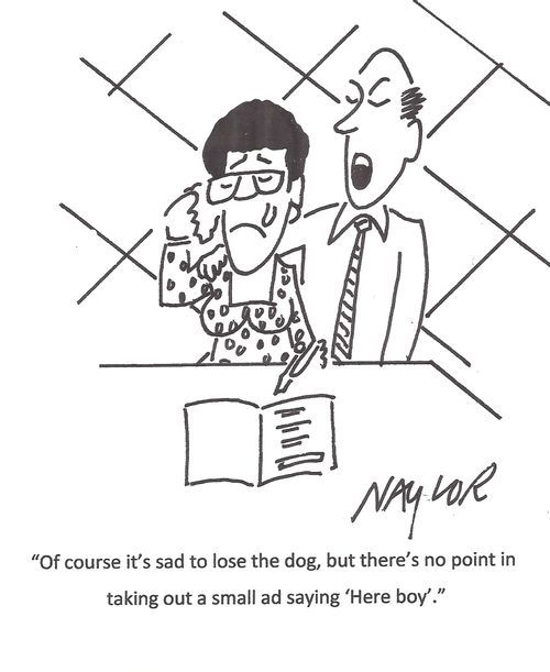 "Of course it's sad to lose the dog, but there's no point in taking a small ad saying 'Here boy'."