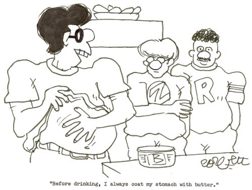 'Before drinking, I always coat my stomach with butter.'