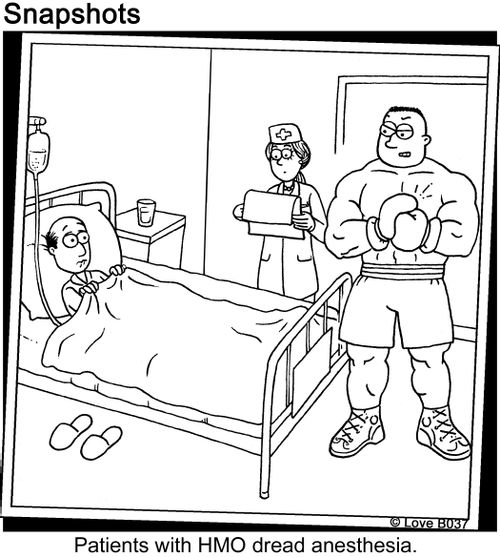 Patients with HMO dread anesthesia.