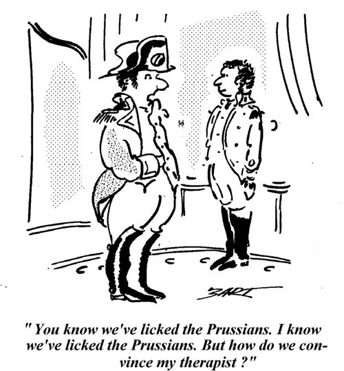 "We´ve licked the Prussians, but how do we convince my therapist?"
