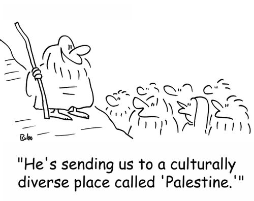 'He's sending us to a culturally diverse place called 'Palestine.''