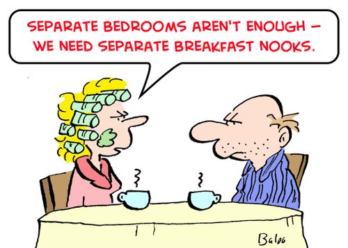 'Separate bedrooms aren't enough -- we need separate breakfast nooks.'