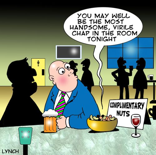 Complimentary nuts: 'You may well be the most handsome, virile chap in the room tonight.'