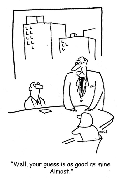 'Well, your guess is as good as mine. Almost.'