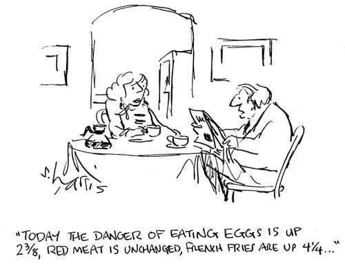 'Today the danger of eating eggs is up 2 3/8, red meat is unchanged French fries are up 4 1/4...'