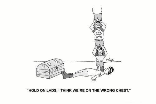 "Hold on lads, I think we're on the wrong chest."