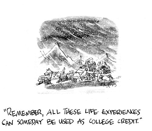 Remember, all these life experiences can someday be used as college credit.