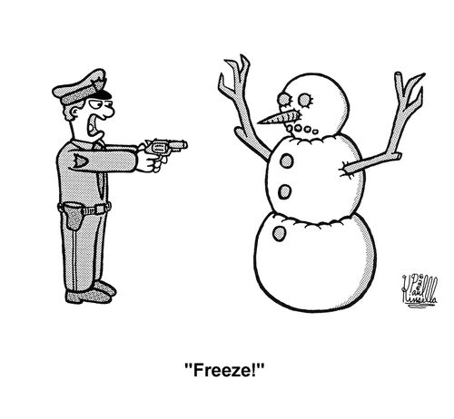 'Freeze!' (policeman to snowman)