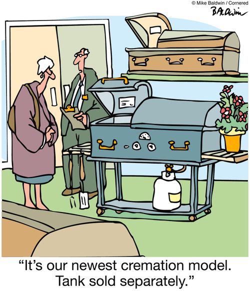 'It's our newest cremation model. Tank sold separately.'