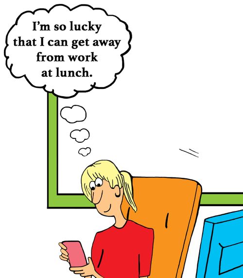 "I'm so lucky I can get away from work at lunch."
