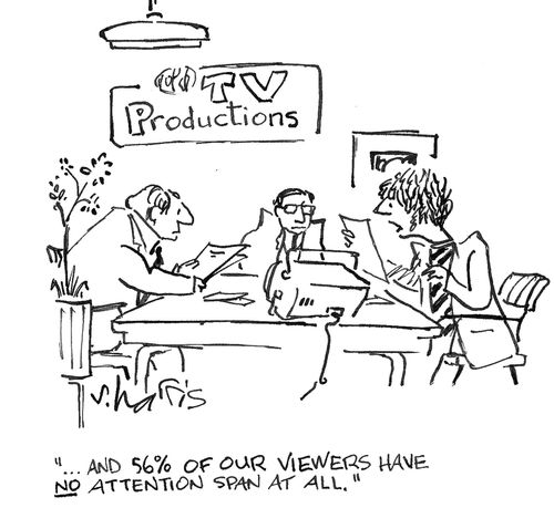'...and 56% of our viewers have no attention span at all.'