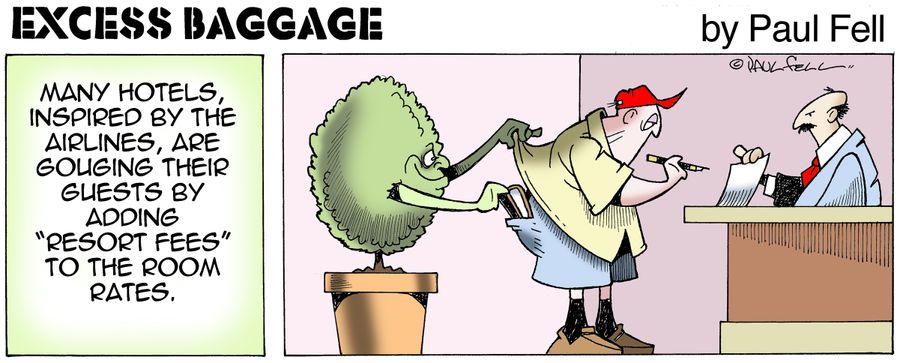 Excess Baggage: Many hotels, inspired by the airlines are gouging their guests by adding 'resort fees' to the room rates.