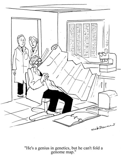 'He's a genius in genetics, but he can't fold a genome map.'