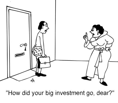 'How did your big investment go, dear?'