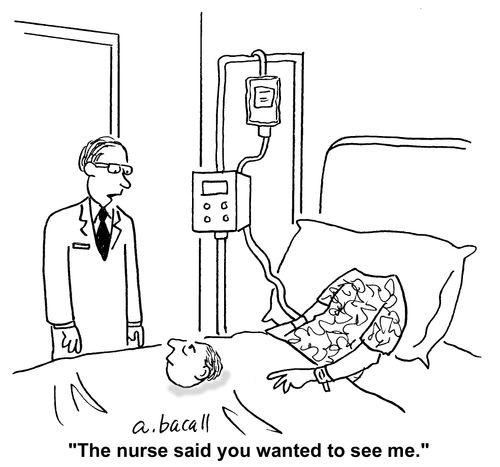 'The nurse said you wanted to see me.'