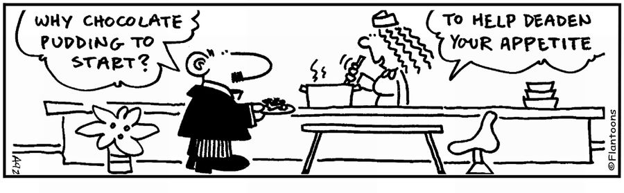 'Chocolate pudding to start...it'll deaden your appetite.'