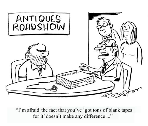 VHS at the Antiques Roadshow: 'I'm afraid the fact that you've 'got tons of blank tapes for it' doesn't make any difference.'