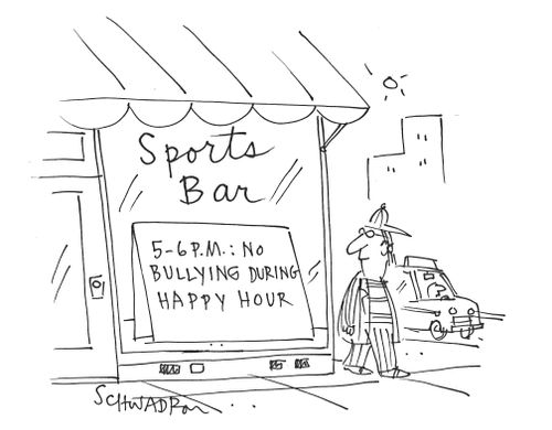 Sports Bar: 5-7 pm No Bullying During Happy Hour.