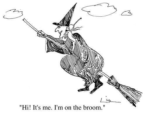 "Hi, its me, I'm on the broom"