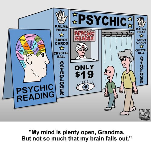"My mind is plenty open, Grandma. But not so much that my brain falls out."