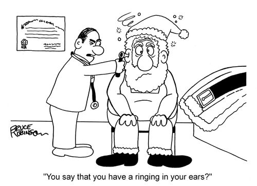 "You say that you have a ringing in your ears?"