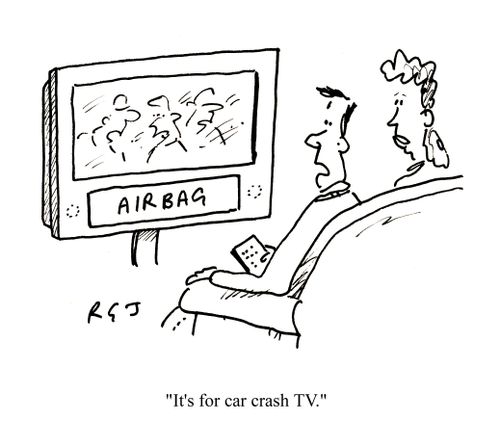 'It's for car crash TV.'