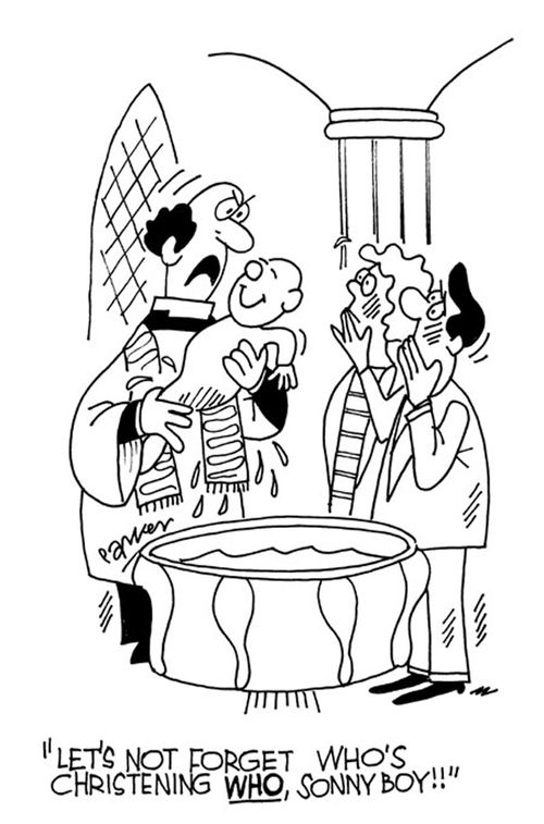 "Let's not forget who's christening WHO,sonny boy!"