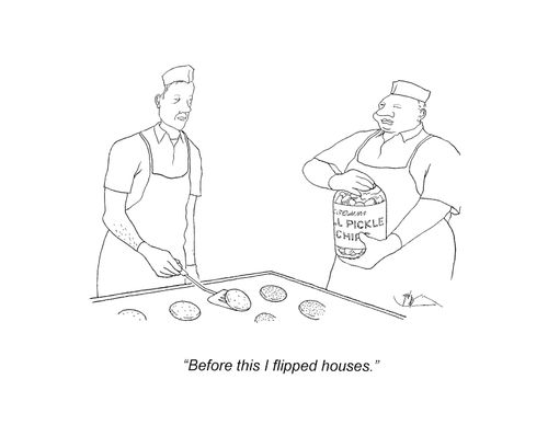 "Before this I flipped houses."