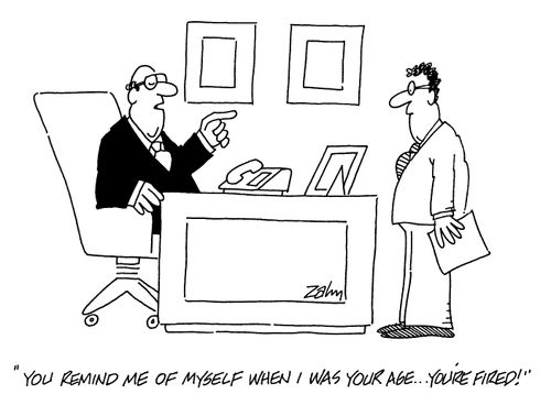 'You remind me of myself when I was your age...you're fired!'