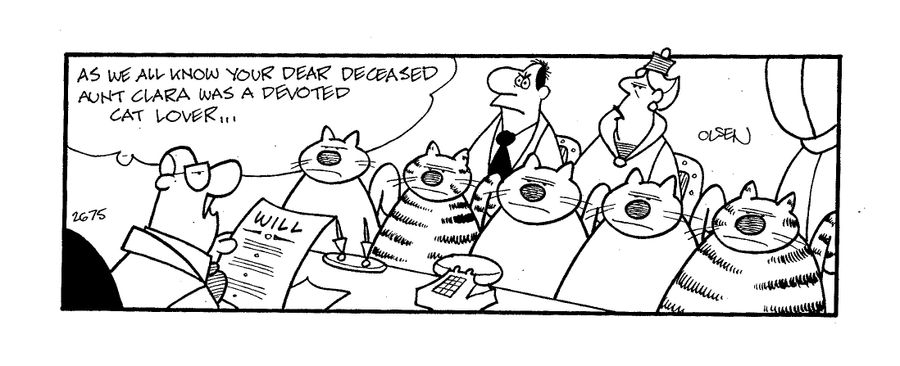 'As we all know your dear, deceased Aunt Clara, was a devoted cat lover...'