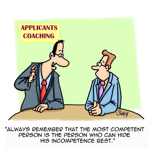 'Always remember that the most competent person is the person who can hide his incompetence best.'