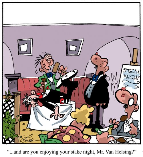 "...And are you enjoying your stake night, Mr. Van Helsing?"