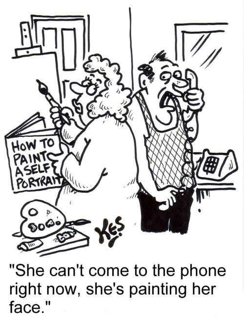 "She can't come to the phone right now, she's painting her face."