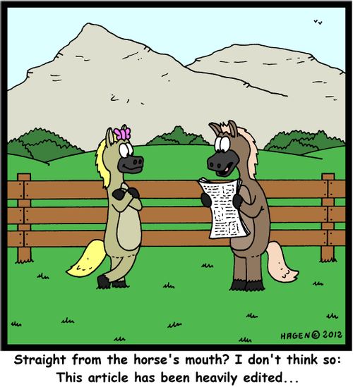 'Straight from the horse's mouth? I don't think so: This article has been heavily edited...'