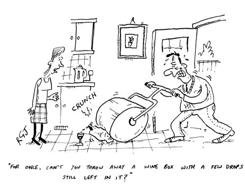 'For once, can't you throw away a wine box with a few drops still left in it?'