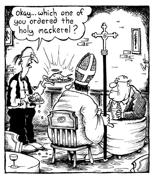 Okay... which one of you ordered the holy mackerel?