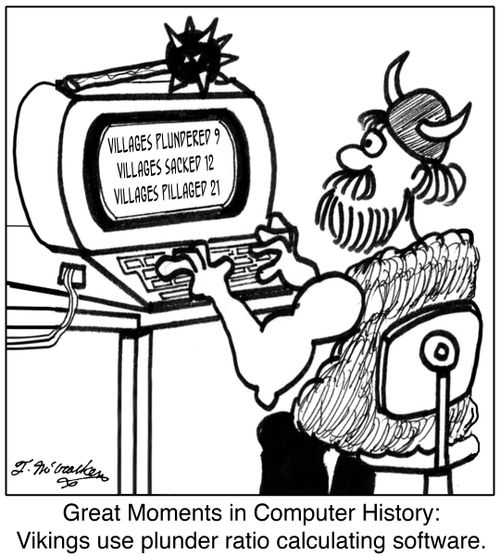 Great Moments in Computer History: Vikings use plunder ratio calculating software.