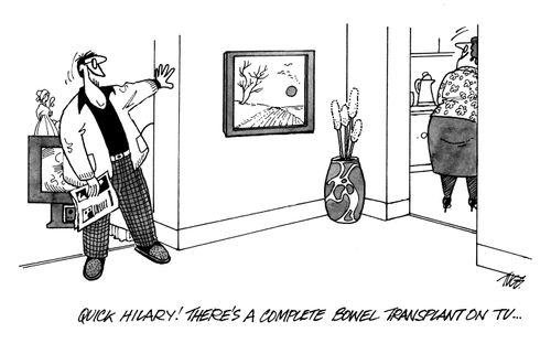 'Quick Hilary! There's a complete bowel transplantation on TV...'