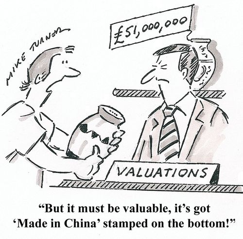'But it must be valuable, it's got 'Made in China' stamped on the bottom!'
