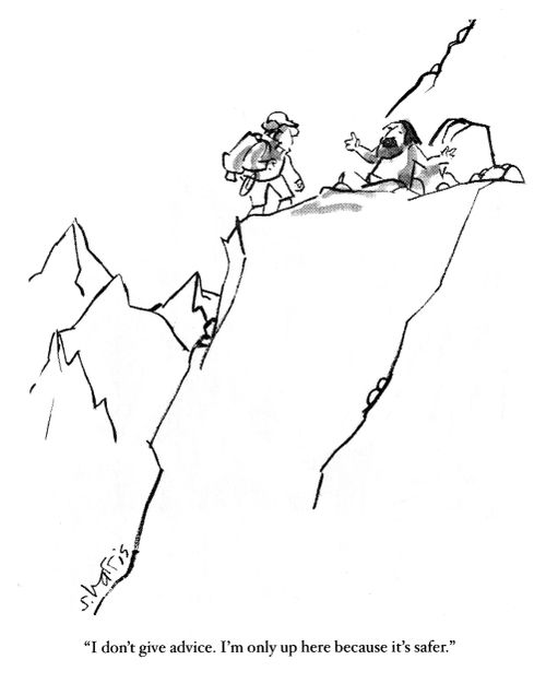 'I don't give advice. I'm only up here because it's safer.'