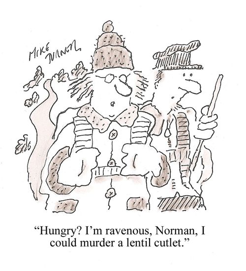 "Hungry? I'm ravenous, Norman, I could murder a lentil cutlet."