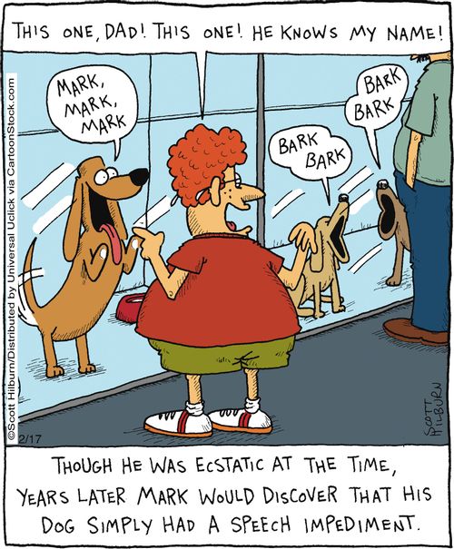 Though he was ecstatic at the time, years later Mark would discover that his dog simply had a speech impediment.