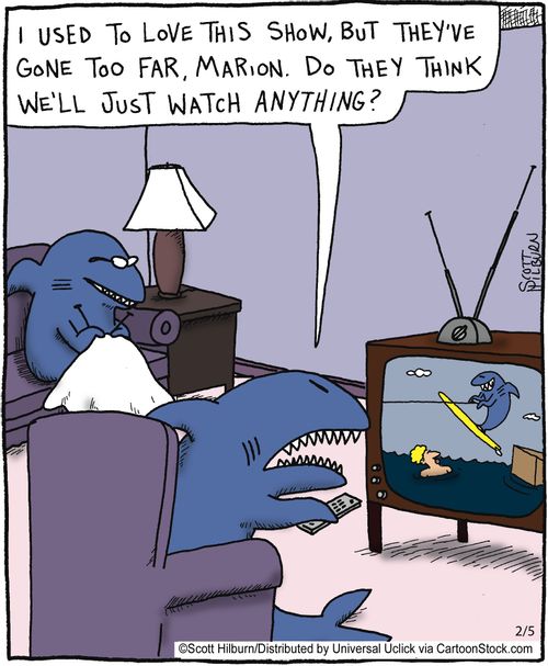 'Do they think we'll just watch anything?'- Sharks watch tv.