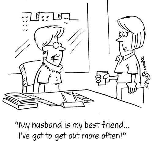 "My husband is my best friend...I've got to get out more often!"