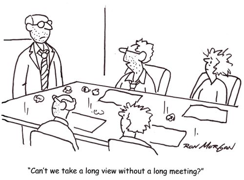 'Can't we take a long view without a long meeting?'