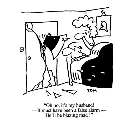 'Oh no, it's my husband! It must have been a false alarm, he'll be blazing mad!'