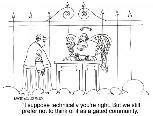 'I suppose technically you're right. But we still prefer not to think of it as a gated community.'