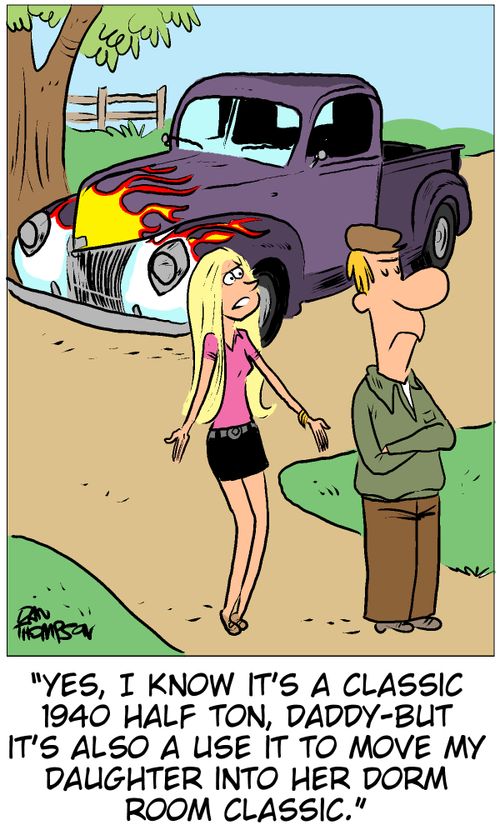 'Yes, I know it's a classic 1940 half ton, daddy - but it's also a use it to move my daughter into her dorm room classic.'