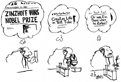 Zinzhoff wins Nobel Prize/Creates life in test tube/Or was it in there when he started?